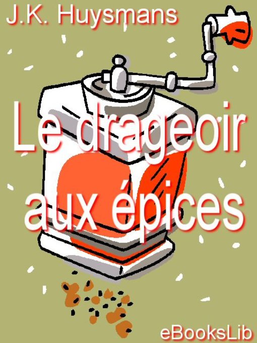 Title details for Le drageoir aux épices by J. K. Huysmans - Available